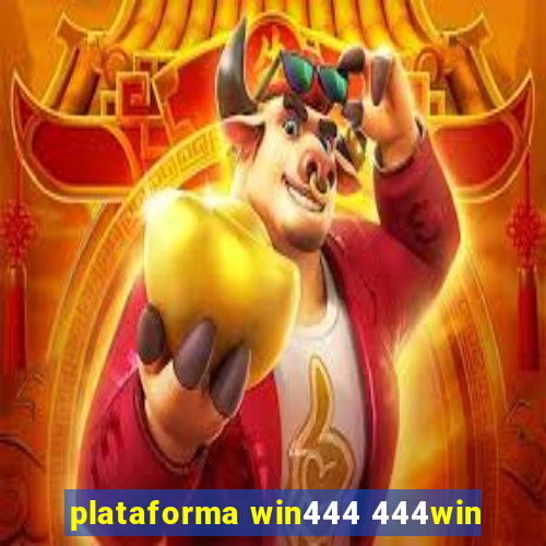 plataforma win444 444win